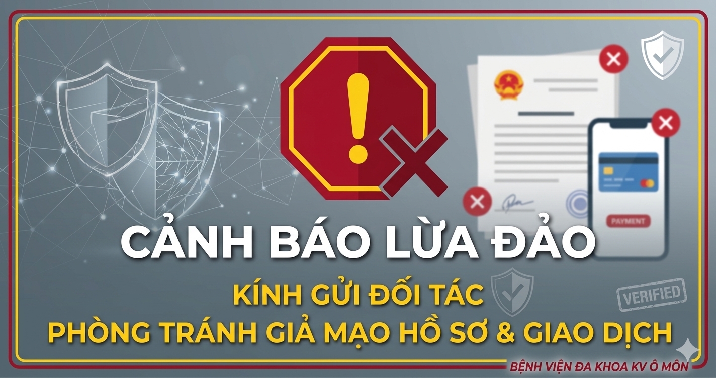 Thông báo về việc cảnh báo hành vi giả mạo hồ sơ, tài liệu của Bệnh viện Đa khoa Khu vực Ô Môn để lừa đảo chiếm đoạt tài sản